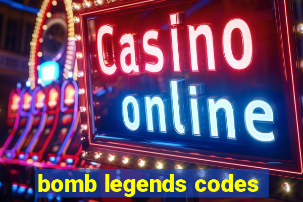 bomb legends codes